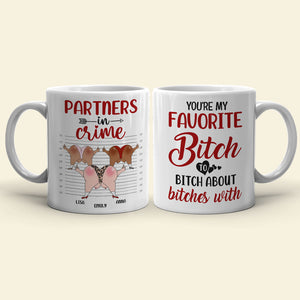 You're My Favorite Bitch To Bitch Personalized Mug, Funny Friends Mug - Coffee Mug - GoDuckee