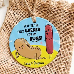 You're The Only Wiener For My Buns, Couple Gift, Personalized Ornament, Sausage And Bun Couple Ceramic Ornament, Christmas Gift 02DNDT021122 - Ornament - GoDuckee