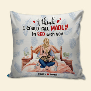 I Think I Could Fall Madly In Bed With You, Couple Gift, Personalized Square Pillow, Funny Couple Pillow - Pillow - GoDuckee