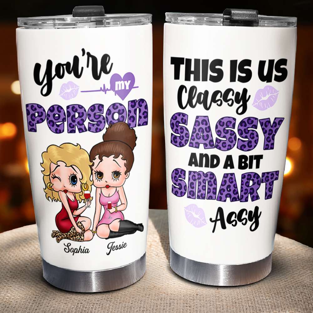 This Is Us Classy Sassy And A Bit Assy 01QHDT2707HH Personalized Tumbler, Gifts For Friend - Tumbler Cup - GoDuckee