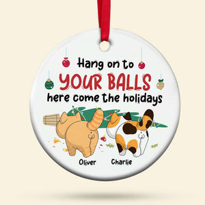 Hang On To Your Balls, Personalized Ornament, Gifts For Cat Lover - Ornament - GoDuckee