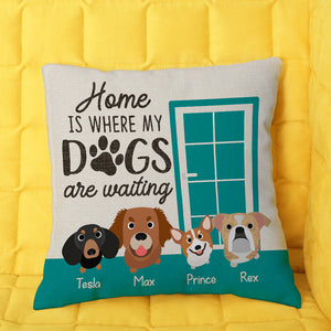 Home Is Where My Dogs Are Waiting, Gift For Dog Lover, Personalized Pillow, Dogs Pillow - Pillow - GoDuckee
