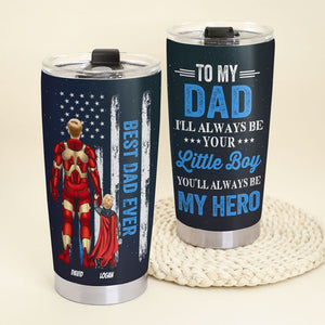 To My Best Dad Ever, Always Be My Hero Dad - Personalized Tumbler - Tumbler Cup - GoDuckee