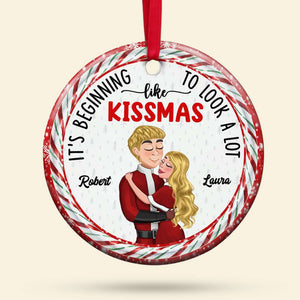 It's Beginning To Look A Lot Like Kissmas, Personalized Ornament, Christmas Gifts For Couple - Ornament - GoDuckee