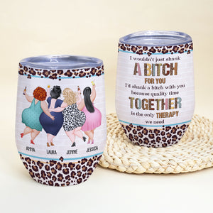 Besties Quality Time Together Is The Only Therapy Personalized Wine Tumbler - Wine Tumbler - GoDuckee