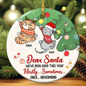 Dear Santa, We've Been Good This Year, Gift For Cat Lover, Personalized Ceramic Ornament, Cat Holding Tree Ornament, Christmas Gift - Ornament - GoDuckee