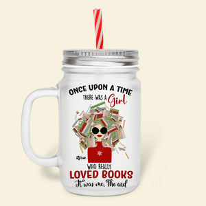 There Was A Girl Who Really Loved Books, Gift For Book Lovers, Personalized Drinking Frosted Mason Jar, Book Girl Drinking Jar - Drinkware - GoDuckee