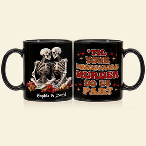 Till Your Unsolvable Murder Do Us Part, Couple Gift, Personalized Mug, Skull Couple Mug - Coffee Mug - GoDuckee