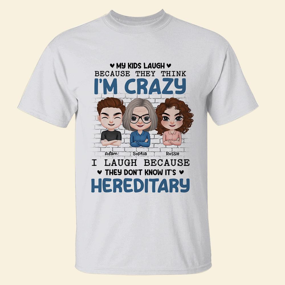 My Kids Laugh Because They Think I'm Crazy Personalized Mom T-shirt, Hoodie, Sweatshirt Gift For Mom - Shirts - GoDuckee