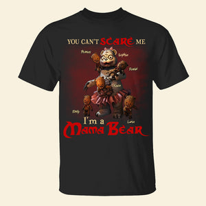 You Can't Scare Me Mama Bear 05QHDT100823 Personalized Shirt, Gifts For Mama GRER2005 - Shirts - GoDuckee