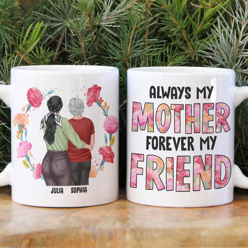 Always My Mother Always My Friend Personalized Coffee Mug Gift For Mom - Coffee Mug - GoDuckee