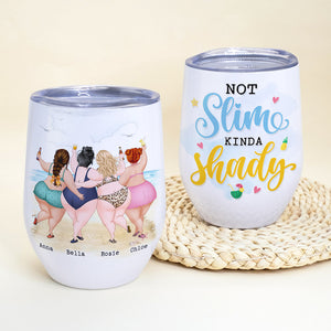 Not Slim Kinda Shady Personalized Chubby Friends Wine Tumbler Gift For Bestie - Wine Tumbler - GoDuckee