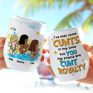 You Are Cunt Royalty TT Personalized Besties Wine Tumbler Gift For Friend - Wine Tumbler - GoDuckee