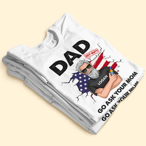 Go Ask Your Mom Personalized Shirt, Gift For Dad, Father's Day Gift - Shirts - GoDuckee