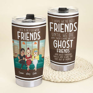 Life Is Better With Friends, Personalized Besties Tumbler - Tumbler Cup - GoDuckee