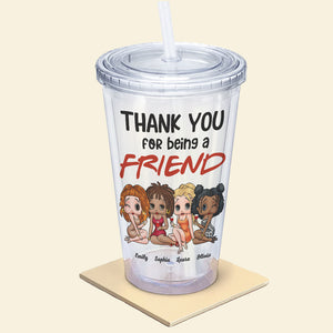 Thank You For Being A Friend, Personalized 16oz Acrylic Tumbler, Gift For Besites 01acti110823hh - Tumbler Cup - GoDuckee