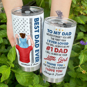 To My Dad Never Forget You Are The First Man I Ever Loved- Gift For Father-Personalized Tumbler- Father's Day Tumbler - Tumbler Cup - GoDuckee