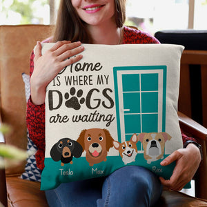 Home Is Where My Dogs Are Waiting, Gift For Dog Lover, Personalized Pillow, Dogs Pillow - Pillow - GoDuckee