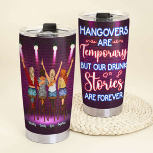 Hangovers Are Temporary, Gift For Friends, Personalized Tumbler, Drunk Friends Tumbler 03ACTI121223TM - Tumbler Cup - GoDuckee