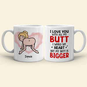 i Love You With All My B*tt, Personalized Naughty White Mug - Coffee Mug - GoDuckee