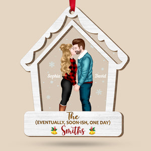 Couple Personalized 2 Layer Mix Ornament, Eventually Soon-ish One Day [Custom Family Name], Christmas Gift Idea For Couple 02QHTI061123PA - Ornament - GoDuckee