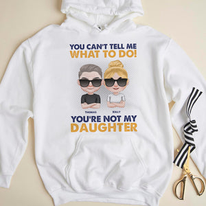 You Can't Tell Me What To Do Personalized Dad And Daughter T-shirt, Hoodie, Sweatshirt Gift For Dad - Shirts - GoDuckee