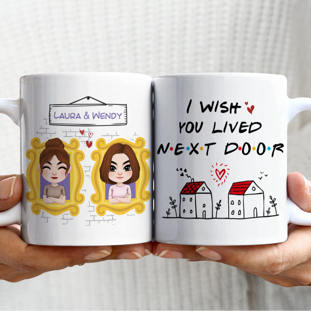 I Wish You Lived Next Door, Personalized Coffee Mug, Gifts For Friend - Coffee Mug - GoDuckee