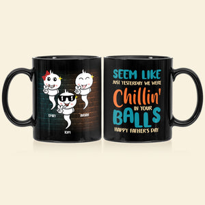 Seem Like Just Yesterday We Were Chillin' In Your Balls, Personalized Coffee Mug, Gift For Dad - Coffee Mug - GoDuckee