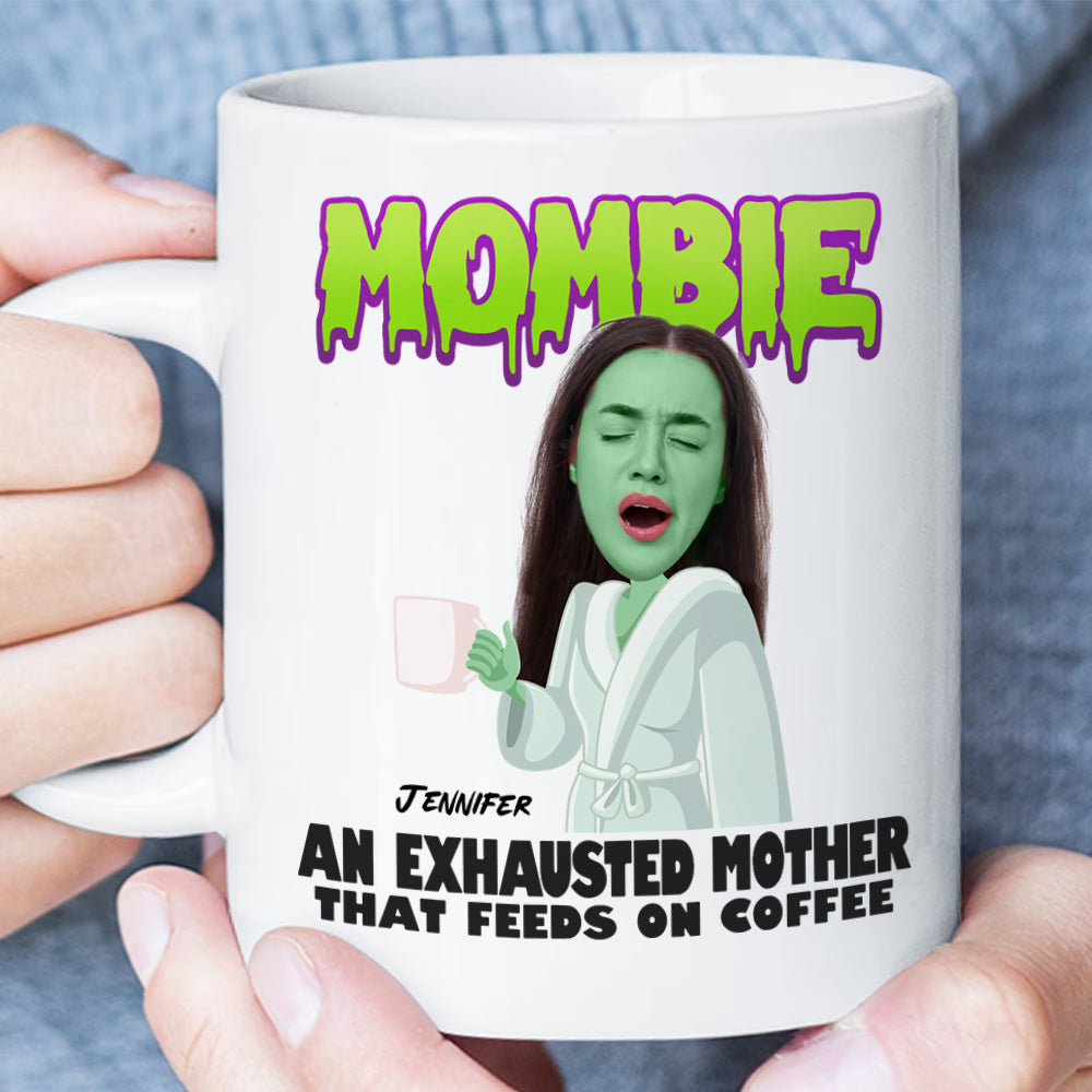 Custom Photo Gifts for Mom Coffee Mug Mombie An Exhausted Mother - Coffee Mugs - GoDuckee