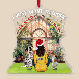 I Just Want Work In My Greenhouse, Gift For Dog Lover, Personalized Acrylic Ornament, Dog Mom Ornament, Christmas GIft 01HTTI121023HH - Ornament - GoDuckee
