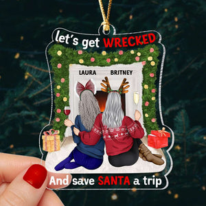 Let's Get Wrecked And Save Santa A Trip, Personalized Ornament, Gifts For Friend - Ornament - GoDuckee
