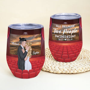 All Because Two People Swiped Right - Personalized Couple Tumbler - Gift For Couple - Wine Tumbler - GoDuckee