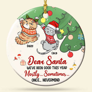 Dear Santa, We've Been Good This Year, Gift For Cat Lover, Personalized Ceramic Ornament, Cat Holding Tree Ornament, Christmas Gift - Ornament - GoDuckee