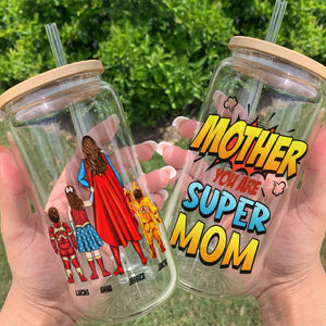 Personalized Gifts For Mom Glass Can Mother You Are Super Mom 06ACTI220324PA - Drinkware - GoDuckee