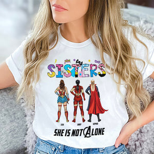 She Is Not Alone 08HTTI130623TM Personalized Sisters Shirt - Shirts - GoDuckee