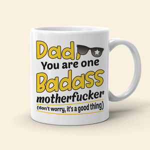 Dad You Are One Badass Motherf**ker - Funny Personalized White Mug - 01QHDT310523HH - Coffee Mug - GoDuckee