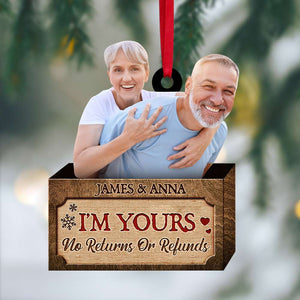 I'm Yours, No Returns Or Refunds, Couple Gift, Personalized Acrylic Ornament, Image Upload Couple Ornament, Christmas Gift 05PGTI190923 - Ornament - GoDuckee