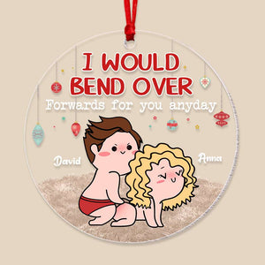 I Would Bend Over, Couple Gift, Personalized Acrylic Ornament, Naughty Couple Ornament, Christmas Gift 05NATI150923HH - Ornament - GoDuckee