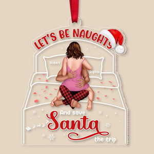 Let's Be Naughty, Couple Gift, Personalized Acrylic Ornament, Funny Couple Ornament, Christmas Gift - Ornament - GoDuckee