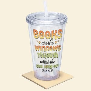 Books Are The Windows, Gift For Book Lovers, Personalized Tumbler, Girl Reading Books Acrylic Tumbler - Tumbler Cup - GoDuckee