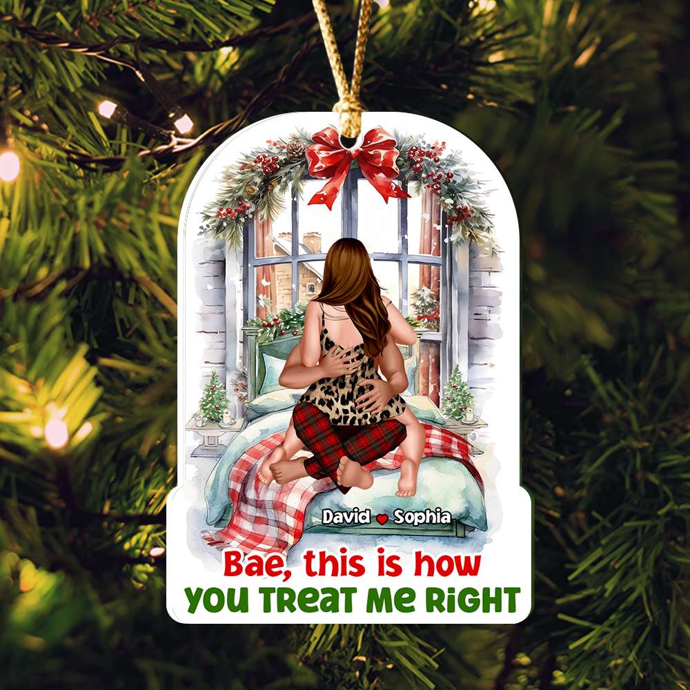 Bae This Is How You Treat Me Right, Personalized Ornament, Gifts For Couple - Ornament - GoDuckee