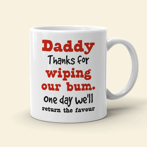 Daddy Thanks For Wiping Our Bum Personalized Coffee Mug - Coffee Mug - GoDuckee