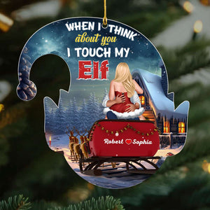 When I Think About You I Touch My Elf, Personalized Ornament, Gifts For Couple - Ornament - GoDuckee