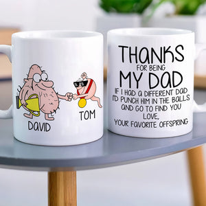 Thanks For Being My Dad, Personalized Coffee Mug, Funny Gift For Dad - Coffee Mug - GoDuckee