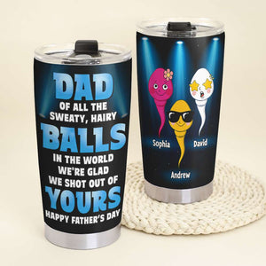 Dad Of All The Sweaty Hairy Balls In The World, Personalized Tumbler Gift For Dad - Tumbler Cup - GoDuckee