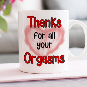 Thanks For All Your Orgasms, Personalized Coffee Couple Mug 02ACDT010323TM - Coffee Mug - GoDuckee