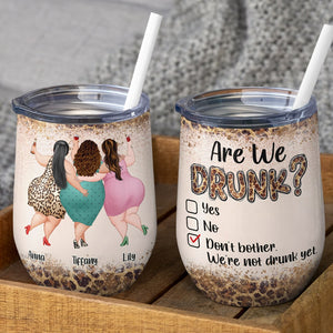 Are We Drunk Personalized Chubby Besties Wine Tumbler Gift For Friend - Wine Tumbler - GoDuckee