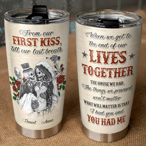 From Our First Kiss Till Our Last Breath - Personalized Skull Couple Tumbler - Gift For Couple - Tumbler Cup - GoDuckee