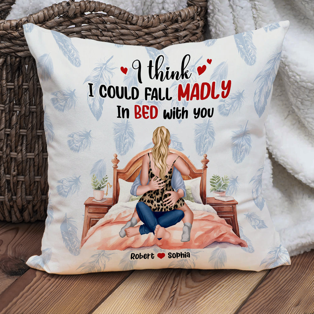 I Think I Could Fall Madly In Bed With You, Couple Gift, Personalized Square Pillow, Funny Couple Pillow - Pillow - GoDuckee