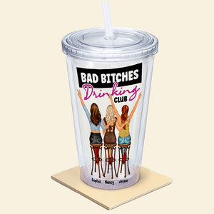 Bad Bitches Drinking Club, Personalized Acrylic Tumbler, Gifts For Bestie - Tumbler Cup - GoDuckee